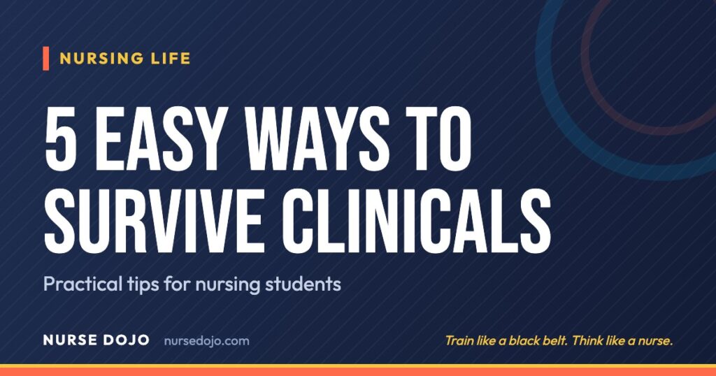5 Easy Ways to Survive Clinicals: Practical tips for nursing students | Nurse Dojo