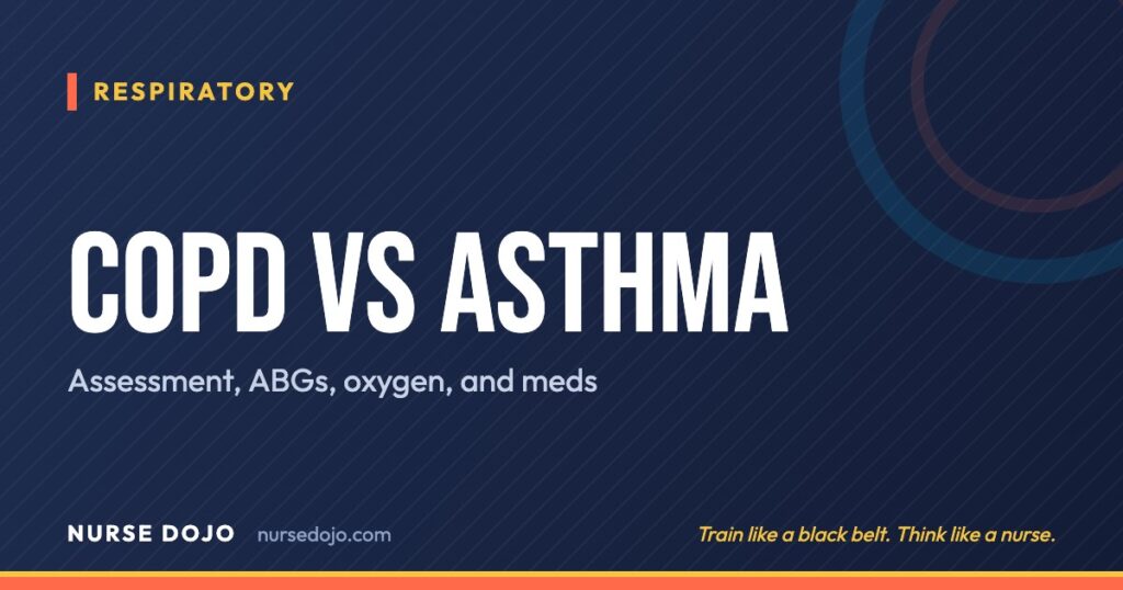 COPD vs Asthma: Assessment, ABGs, oxygen, and meds | Nurse Dojo NCLEX guide