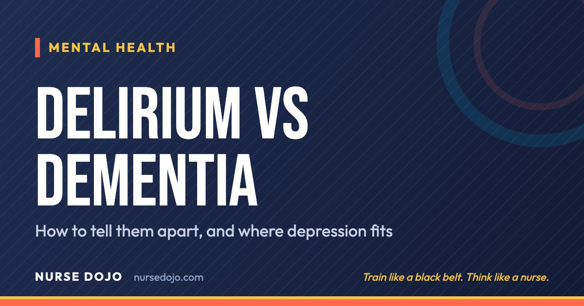 Delirium vs Dementia: How to tell them apart, and where depression fits | Nurse Dojo NCLEX guide