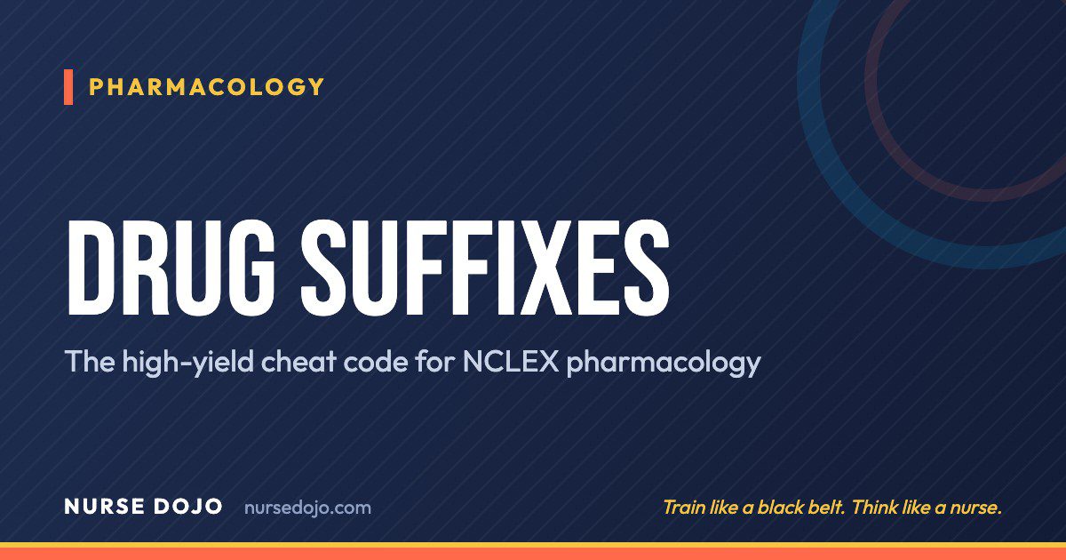 Drug Suffixes: The high-yield cheat code for NCLEX pharmacology | Nurse Dojo NCLEX guide