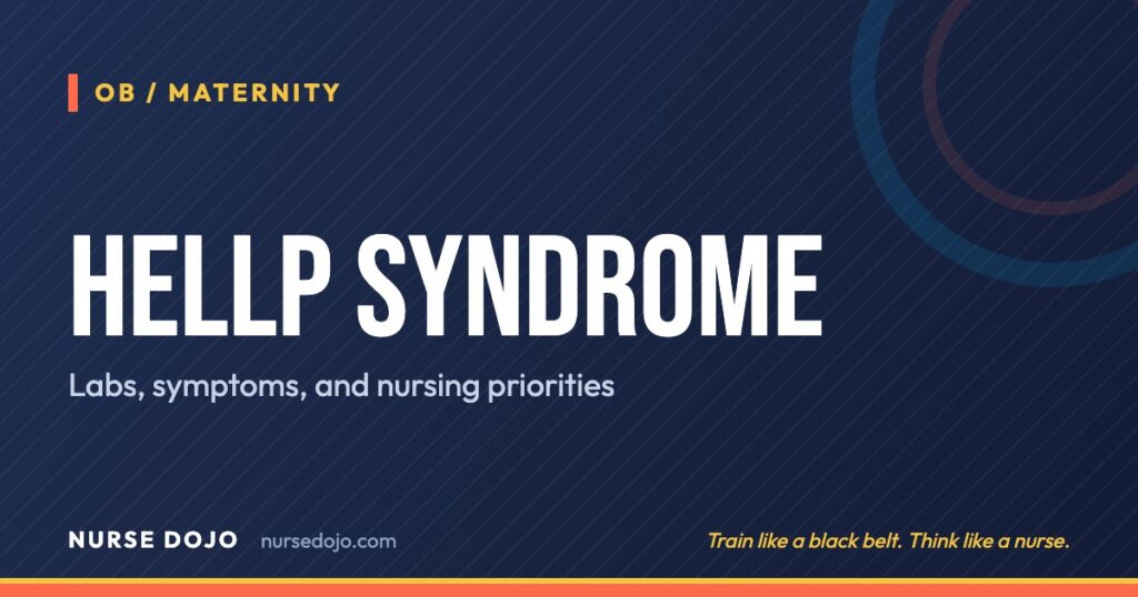 HELLP Syndrome: Labs, symptoms, and nursing priorities | Nurse Dojo NCLEX guide