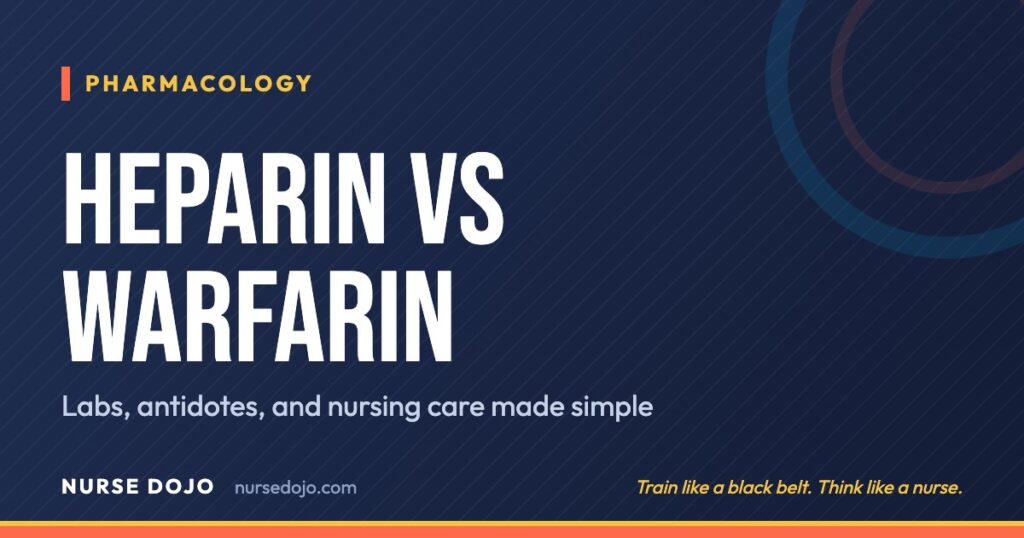 Heparin vs Warfarin: Labs, antidotes, and nursing care made simple | Nurse Dojo NCLEX guide
