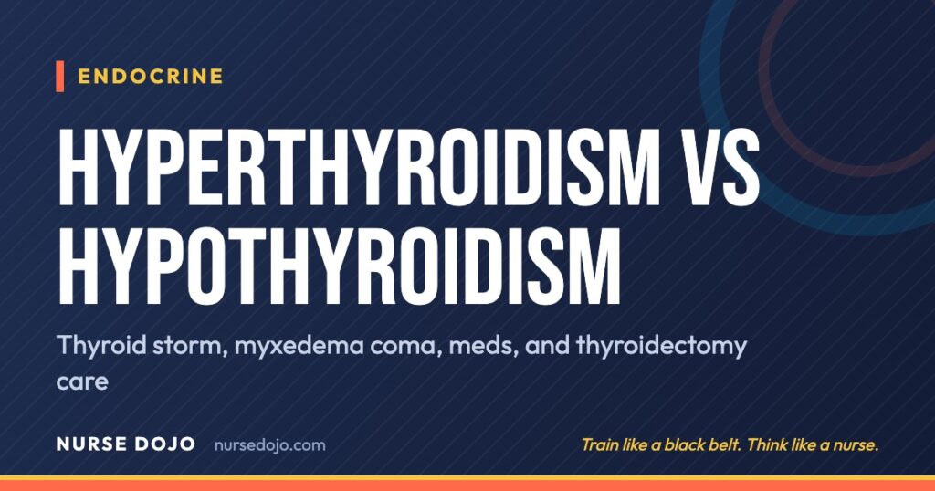 Hyperthyroidism vs Hypothyroidism: Thyroid storm, myxedema coma, meds, and thyroidectomy care | Nurse Dojo NCLEX guide