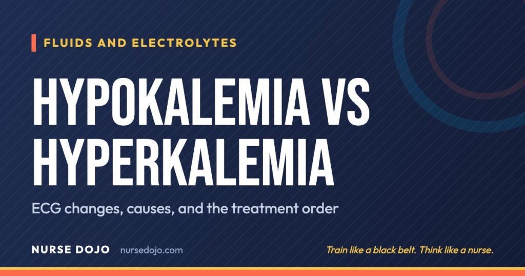 Hypokalemia vs Hyperkalemia: ECG changes, causes, and the treatment order | Nurse Dojo NCLEX guide
