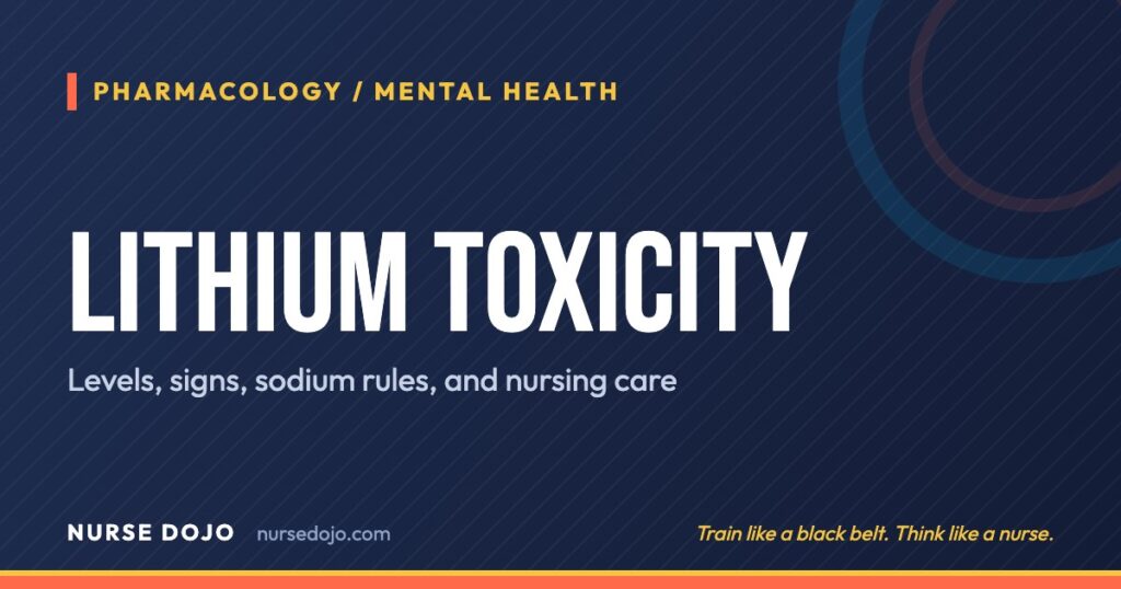 Lithium Toxicity: Levels, signs, sodium rules, and nursing care | Nurse Dojo NCLEX guide