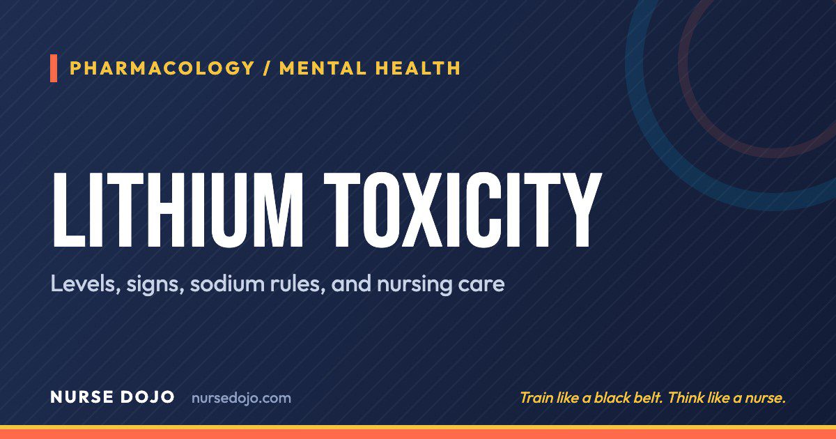 Lithium Toxicity: Levels, signs, sodium rules, and nursing care | Nurse Dojo NCLEX guide