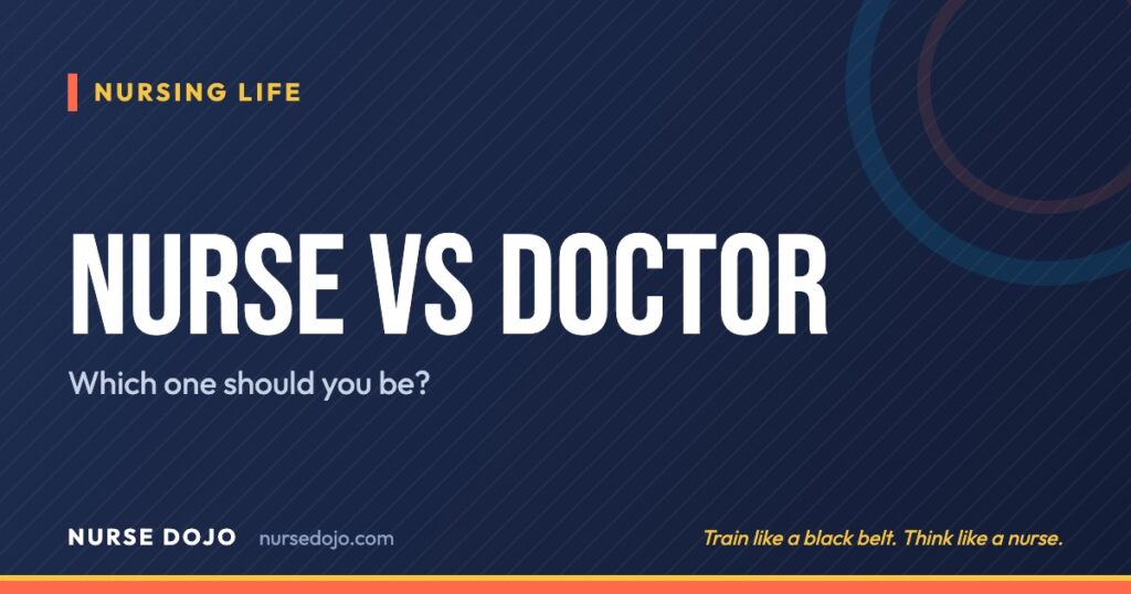 Nurse vs Doctor: Which one should you be? | Nurse Dojo