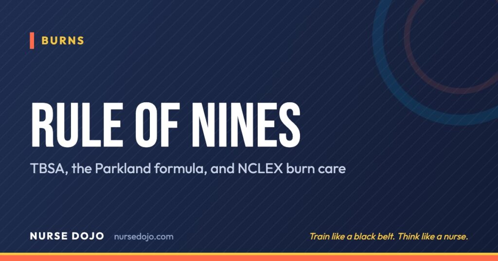 Rule of Nines: TBSA, the Parkland formula, and NCLEX burn care | Nurse Dojo NCLEX guide