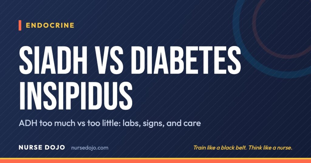 SIADH vs Diabetes Insipidus: ADH too much vs too little: labs, signs, and care | Nurse Dojo NCLEX guide