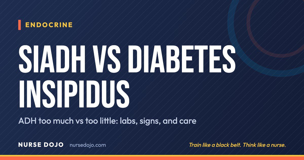 SIADH vs Diabetes Insipidus: ADH too much vs too little: labs, signs, and care | Nurse Dojo NCLEX guide