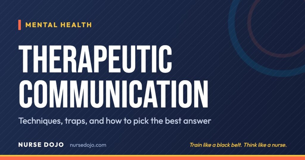 Therapeutic Communication: Techniques, traps, and how to pick the best answer | Nurse Dojo NCLEX guide