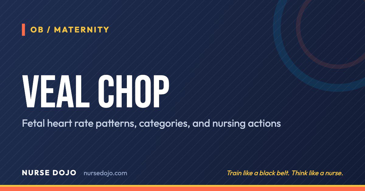 VEAL CHOP: Fetal heart rate patterns, categories, and nursing actions | Nurse Dojo NCLEX guide